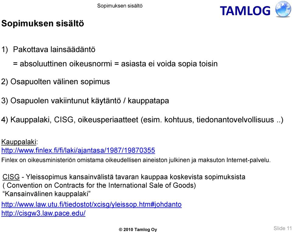 fi/fi/laki/ajantasa/1987/19870355 Finlex on oikeusministeriön omistama oikeudellisen aineiston julkinen ja maksuton Internet-palvelu.