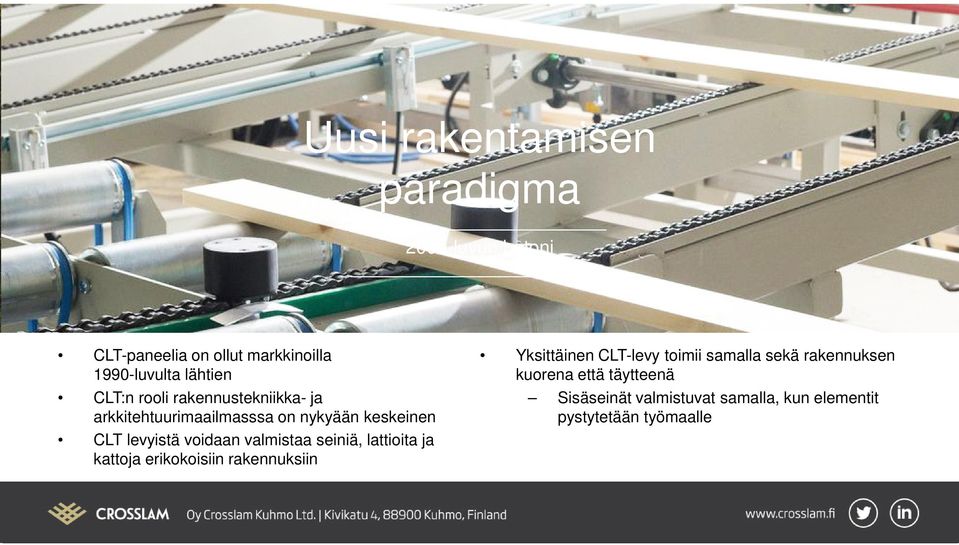 valmistaa seiniä, lattioita ja kattoja erikokoisiin rakennuksiin Yksittäinen CLT-levy toimii samalla