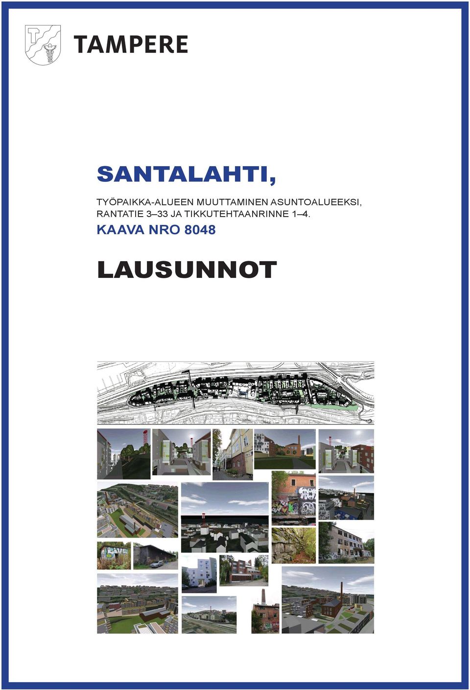 2013 KAUPUNKIYMPÄRISTÖN KEHITTÄMINEN, MAANKÄYTÖNSUUNNITTELU projektiarkkitehti Jouko