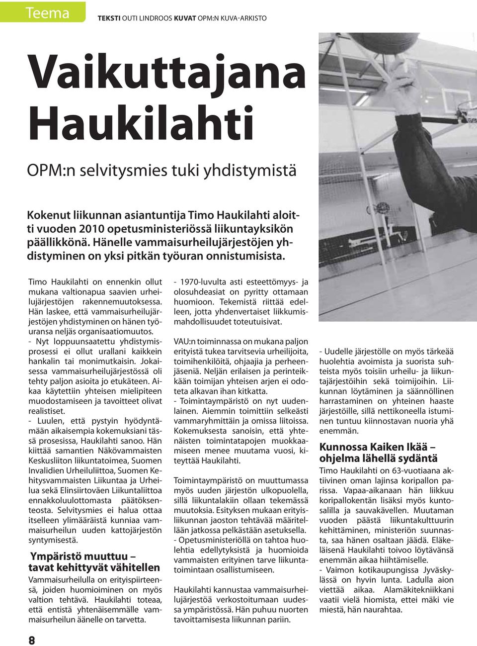 Timo Haukilahti on ennenkin ollut mukana valtionapua saavien urheilujärjestöjen rakennemuutoksessa.