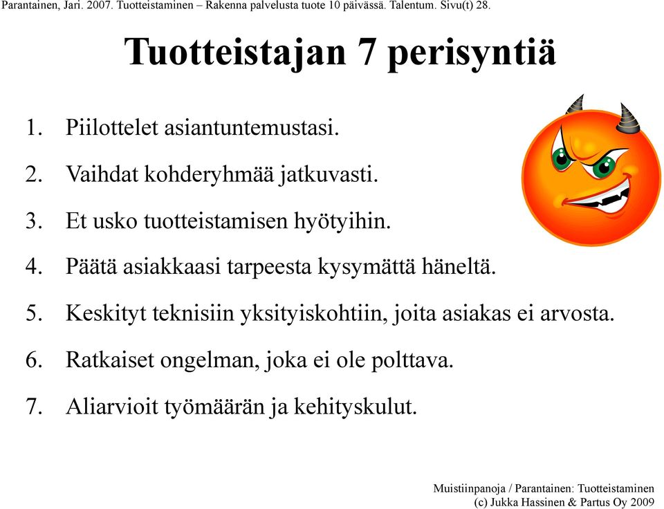 Et usko tuotteistamisen hyötyihin. 4. Päätä asiakkaasi tarpeesta kysymättä häneltä. 5.