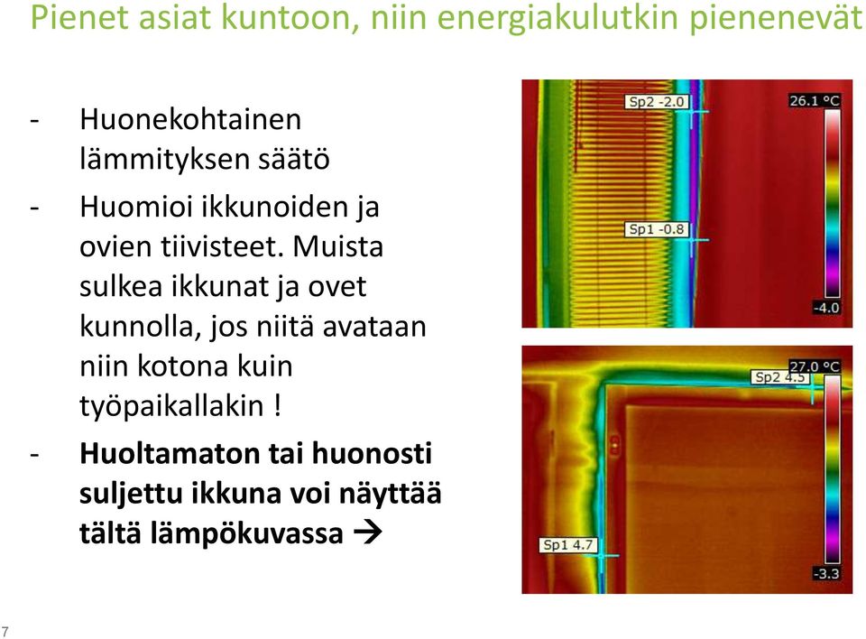 Muista sulkea ikkunat ja ovet kunnolla, jos niitä avataan niin kotona kuin