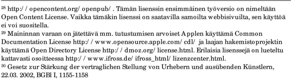 tutustumisen arvoiset Applen käyttämä Common Documentation License http://www.opensource.apple.