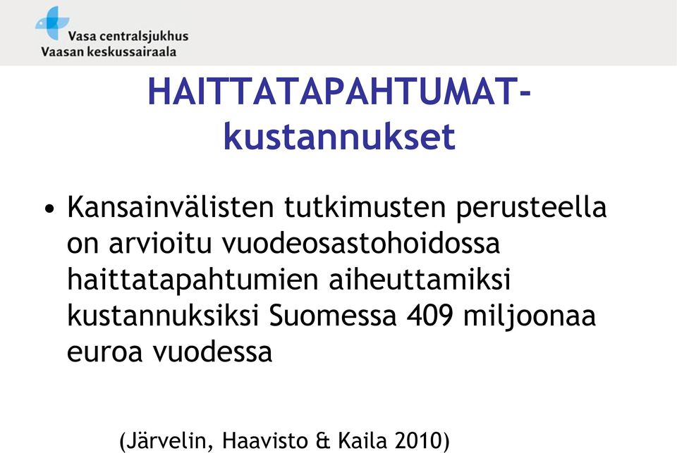 haittatapahtumien aiheuttamiksi kustannuksiksi Suomessa