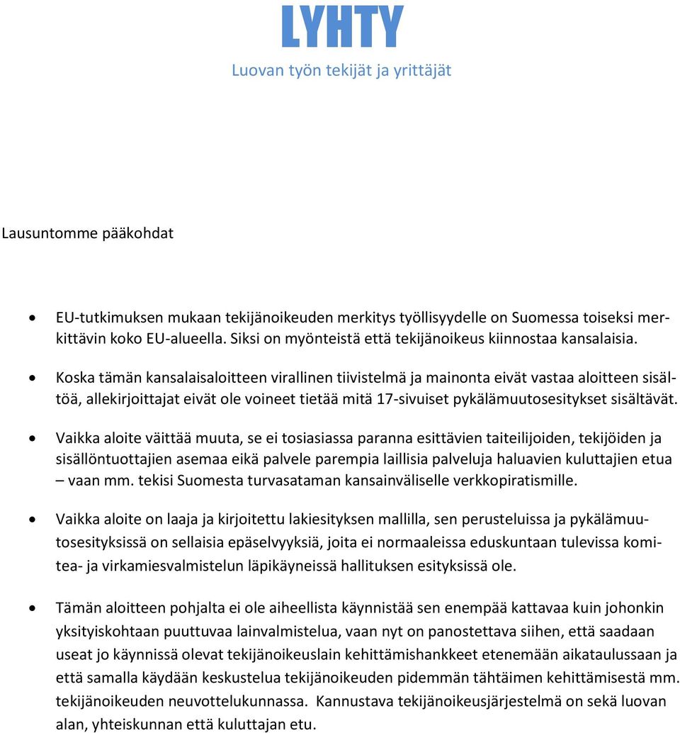 Koska tämän kansalaisaloitteen virallinen tiivistelmä ja mainonta eivät vastaa aloitteen sisältöä, allekirjoittajat eivät ole voineet tietää mitä 17-sivuiset pykälämuutosesitykset sisältävät.