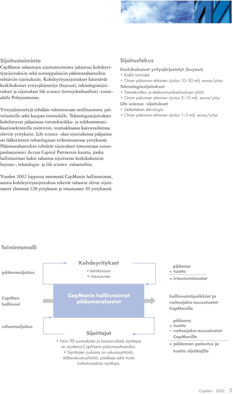 Yritysjärjestelyjä tehdään valmistavaan teollisuuteen, palvelualoille sekä kaupan toimialalle.