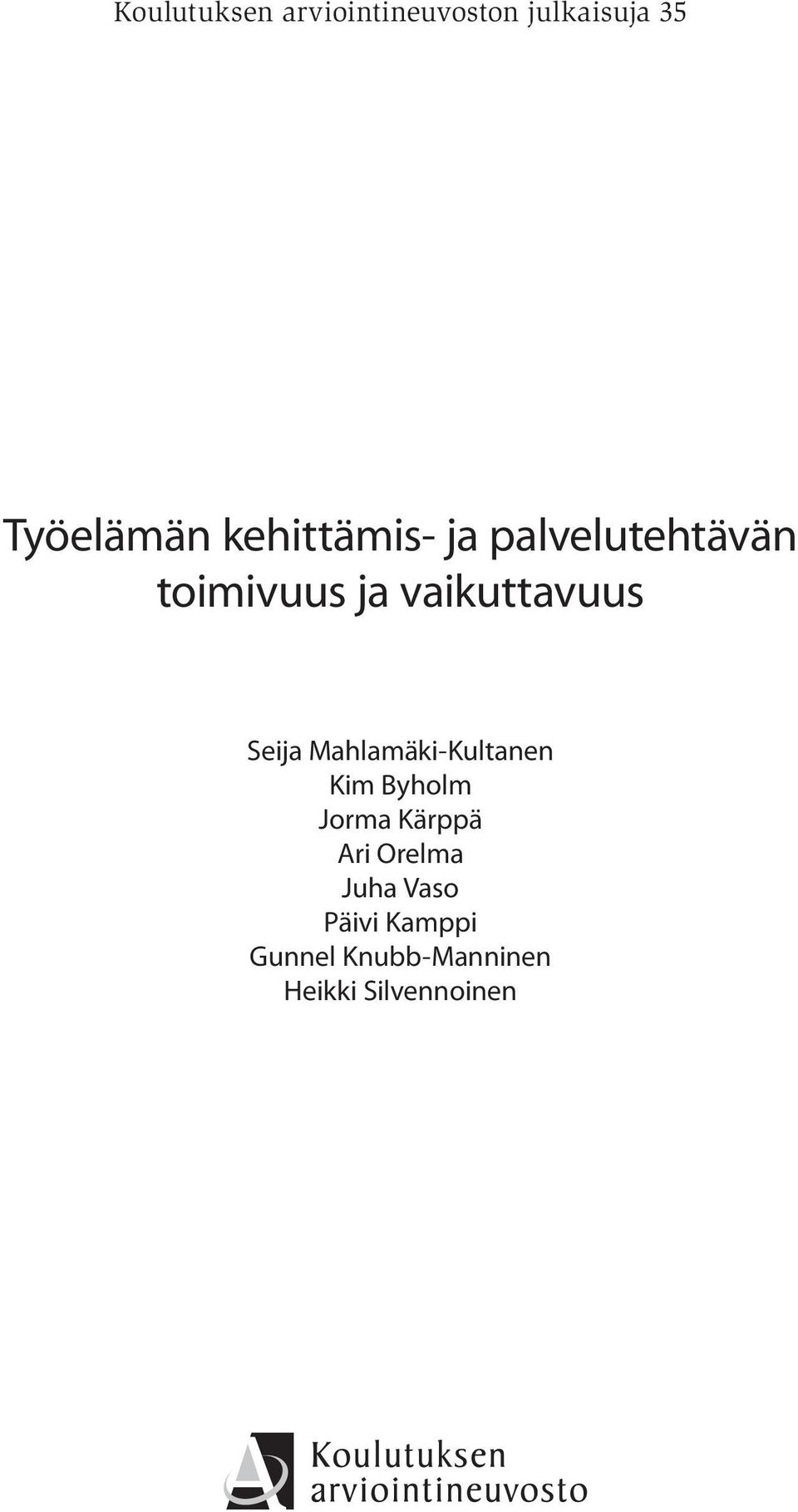 Seija Mahlamäki-Kultanen Kim Byholm Jorma Kärppä Ari