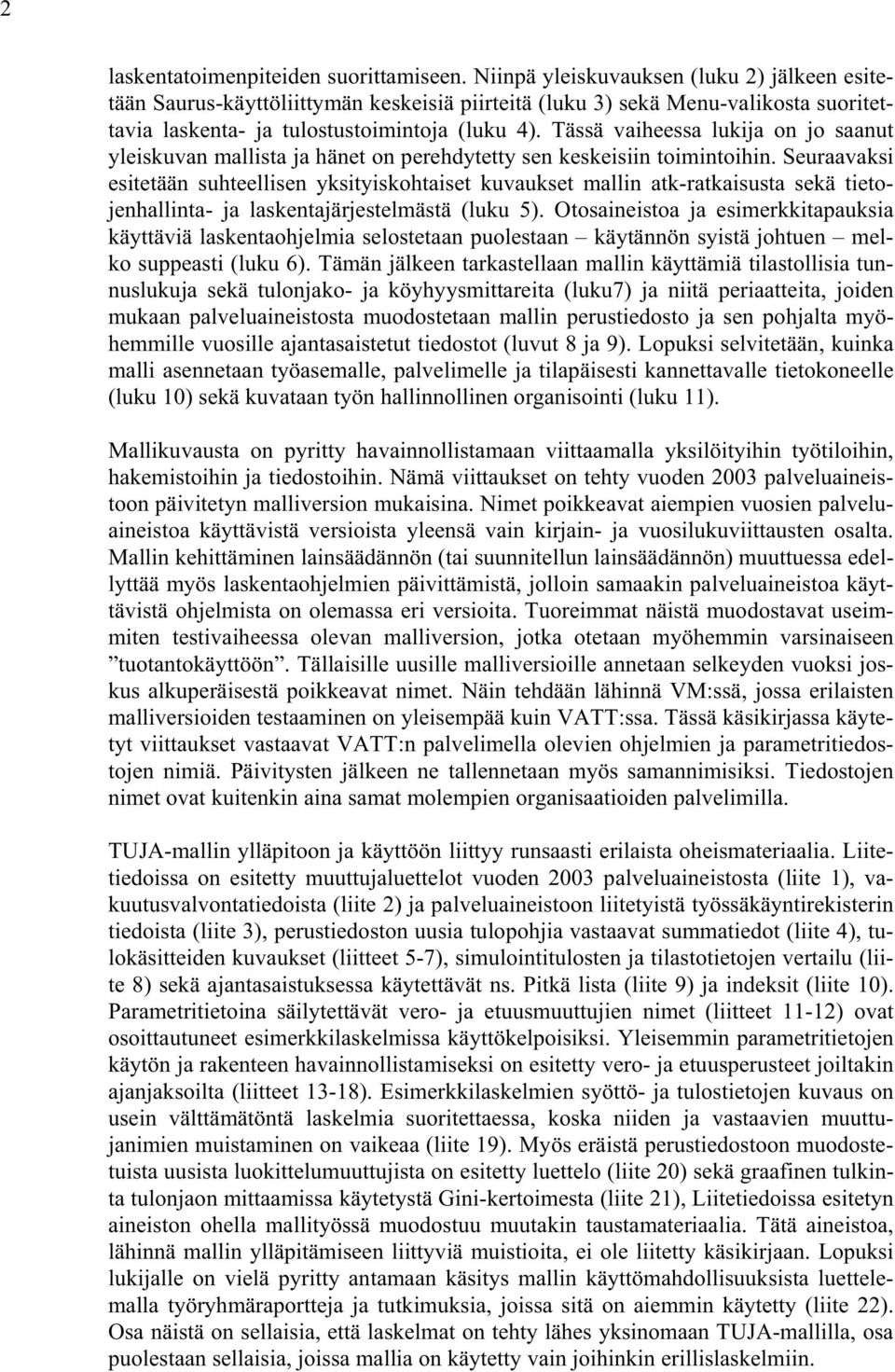 Tässä vaiheessa lukija on jo saanut yleiskuvan mallista ja hänet on perehdytetty sen keskeisiin toimintoihin.