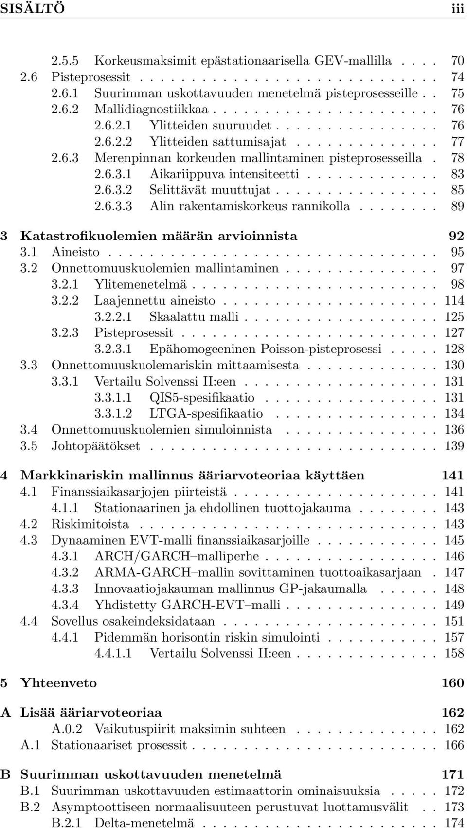 ............ 83 2.6.3.2 Selittävät muuttujat................ 85 2.6.3.3 Alin rakentamiskorkeus rannikolla........ 89 3 Katastrofikuolemien määrän arvioinnista 92 3.1 Aineisto................................ 95 3.