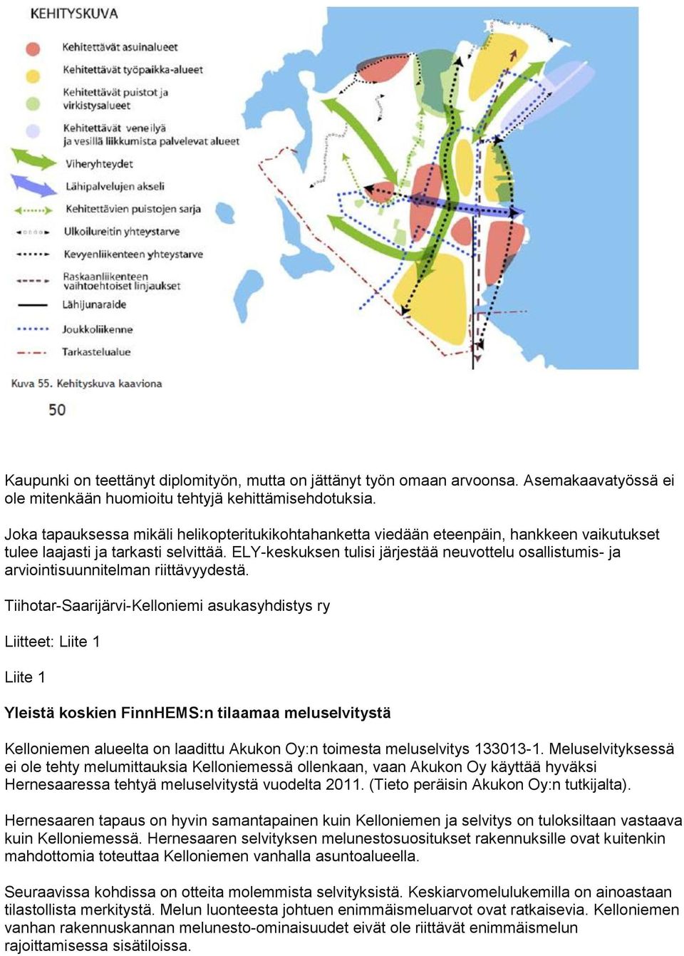 ELY-keskuksen tulisi järjestää neuvottelu osallistumis- ja arviointisuunnitelman riittävyydestä.