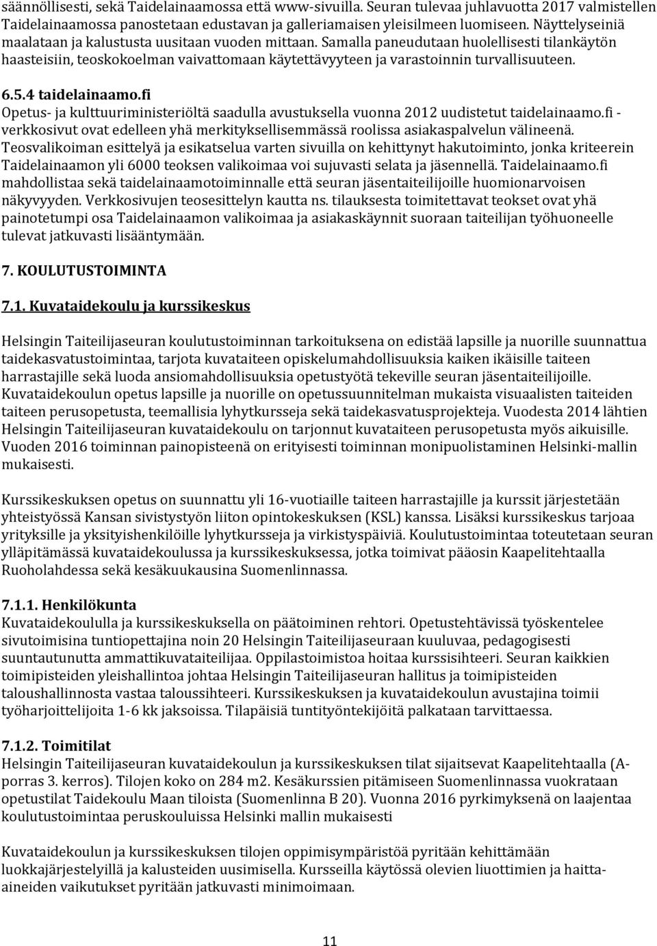 6.5.4 taidelainaamo.fi Opetus- ja kulttuuriministeriöltä saadulla avustuksella vuonna 2012 uudistetut taidelainaamo.