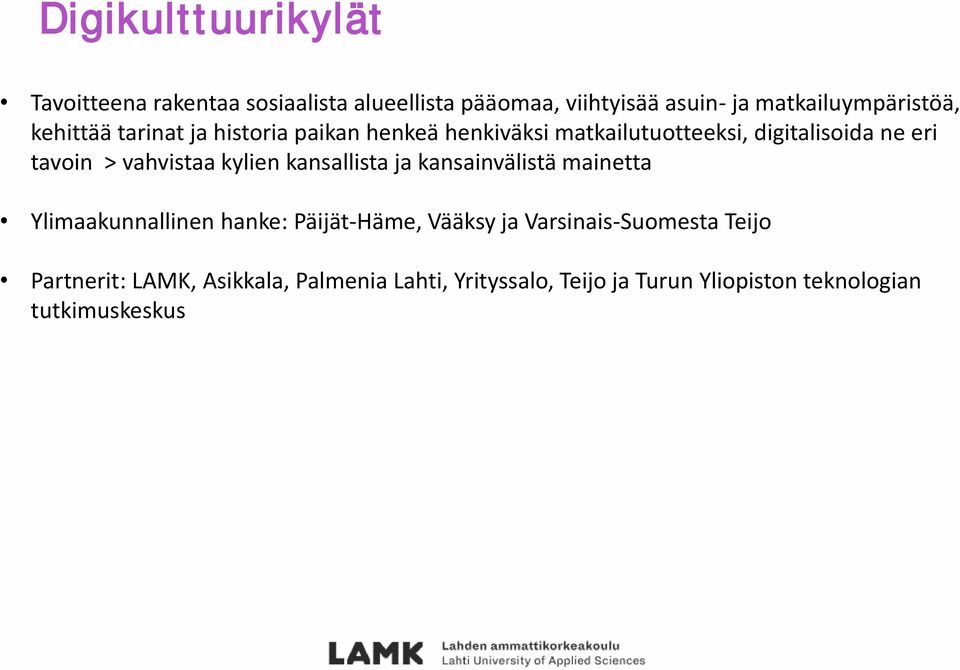 kylien kansallista ja kansainvälistä mainetta Ylimaakunnallinen hanke: Päijät-Häme, Vääksy ja Varsinais-Suomesta