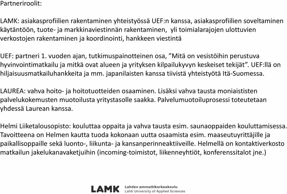 vuoden ajan, tutkimuspainotteinen osa, Mitä on vesistöihin perustuva hyvinvointimatkailu ja mitkä ovat alueen ja yrityksen kilpailukyvyn keskeiset tekijät.