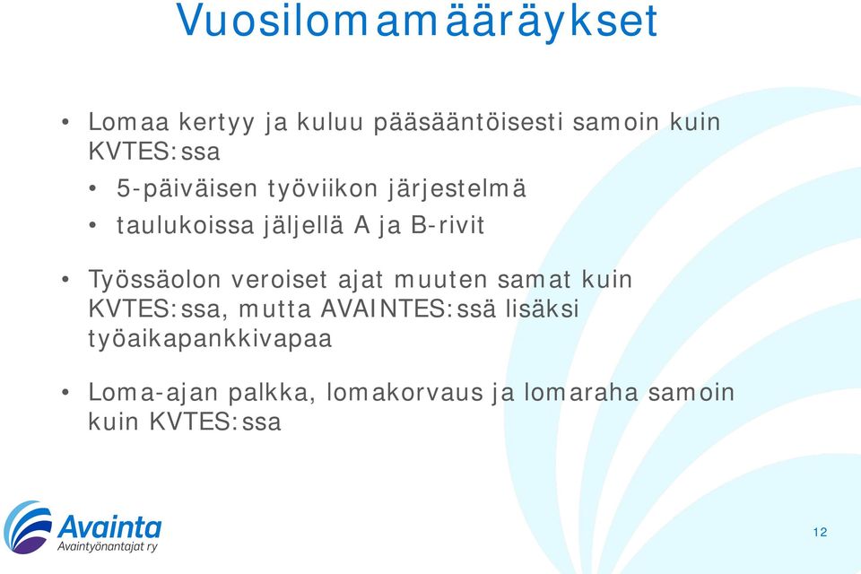 Työssäolon veroiset ajat muuten samat kuin KVTES:ssa, mutta AVAINTES:ssä