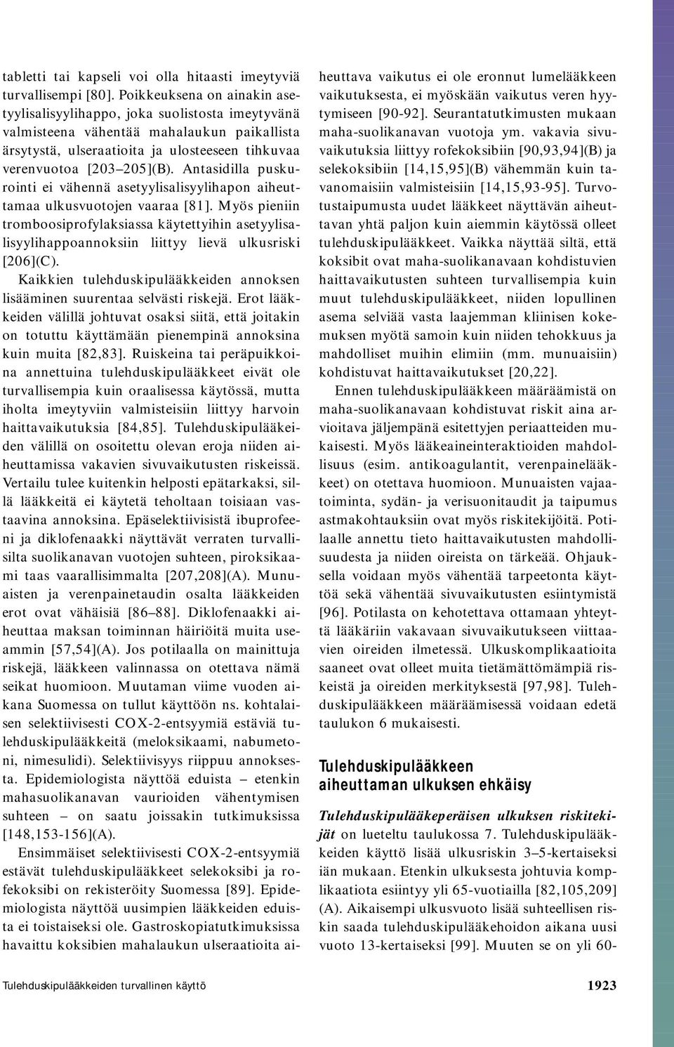 Antasidilla puskurointi ei vähennä asetyylisalisyylihapon aiheuttamaa ulkusvuotojen vaaraa [81].