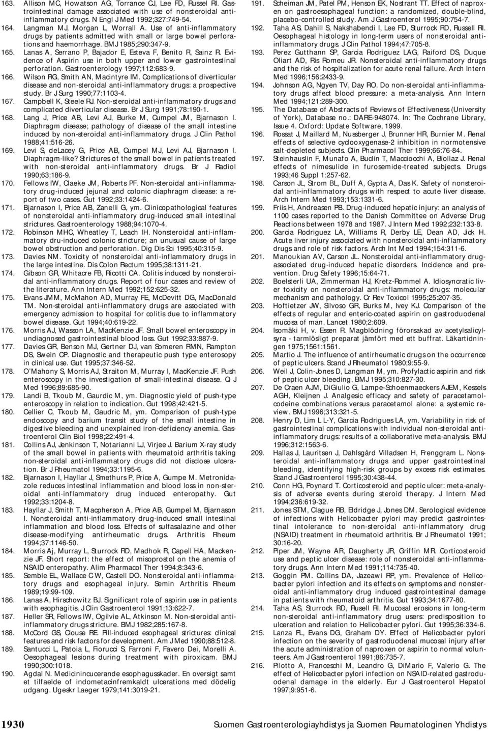 Lanas A, Serrano P, Bajador E, Esteva F, Benito R, Sainz R. Evidence of Aspirin use in both upper and lower gastrointestinal perforation. Gastroenterology 1997;112:683-9. 166.