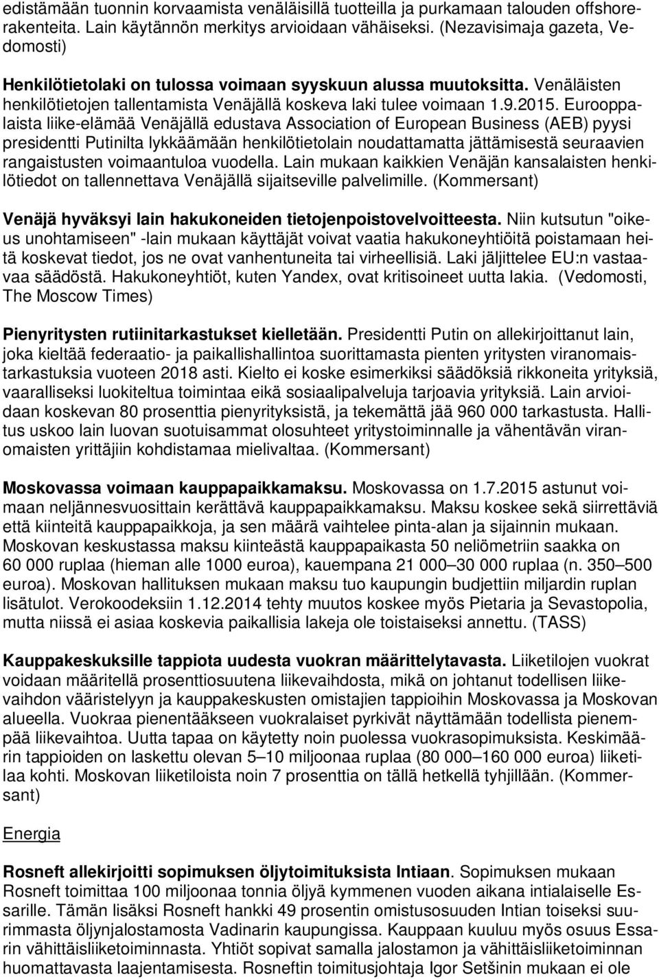 Eurooppalaista liike-elämää Venäjällä edustava Association of European Business (AEB) pyysi presidentti Putinilta lykkäämään henkilötietolain noudattamatta jättämisestä seuraavien rangaistusten