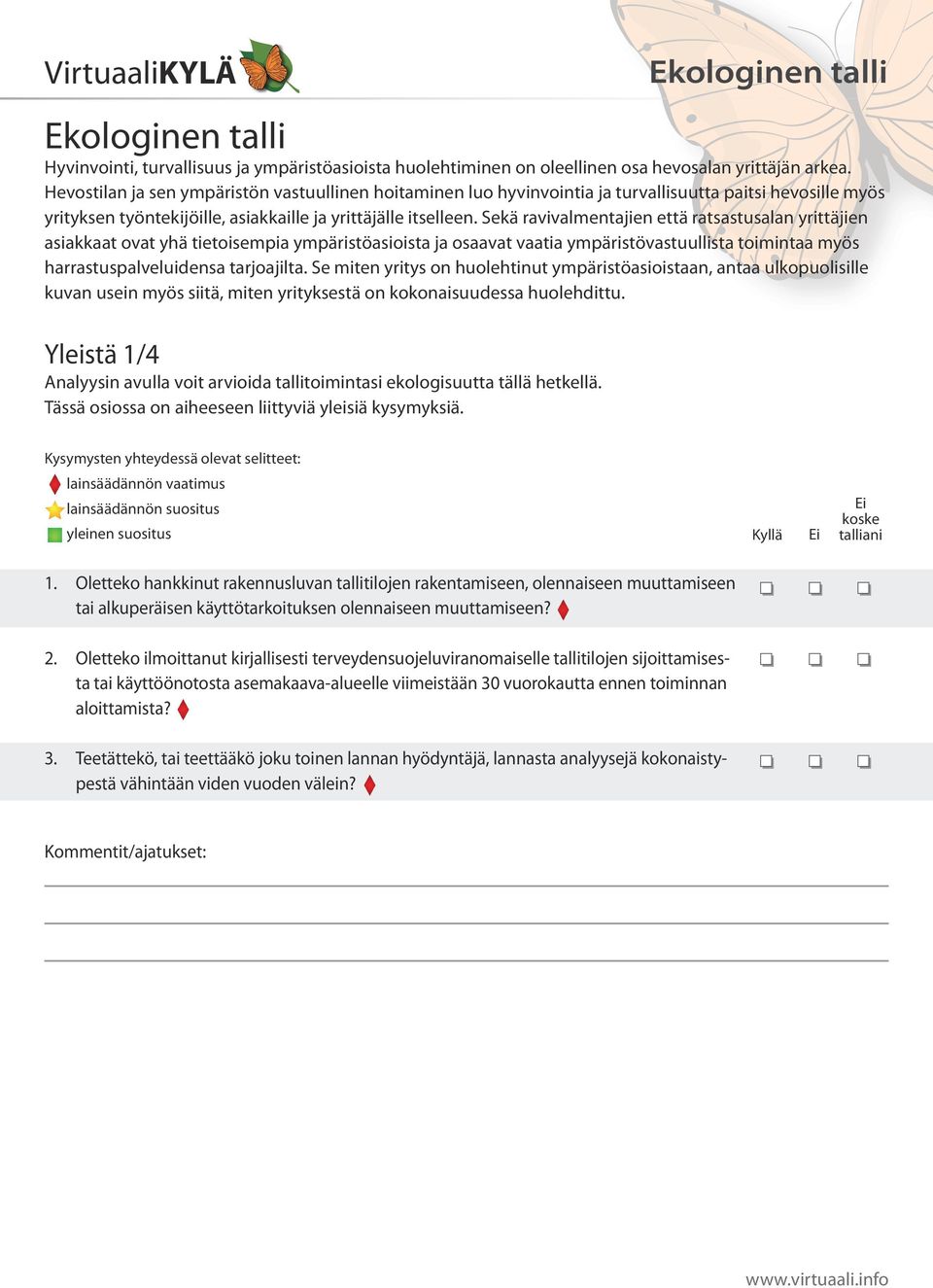 Sekä ravivalmentajien että ratsastusalan yrittäjien asiakkaat ovat yhä tietoisempia ympäristöasioista ja osaavat vaatia ympäristövastuullista toimintaa myös harrastuspalveluidensa tarjoajilta.