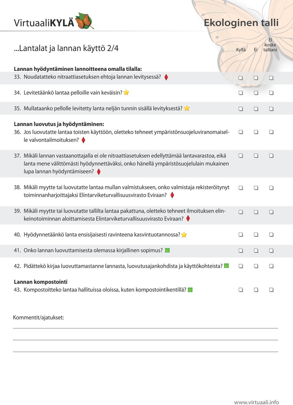 Jos luovutatte lantaa toisten käyttöön, oletteko tehneet ympäristönsuojeluviranomaiselle valvontailmoituksen? 37.