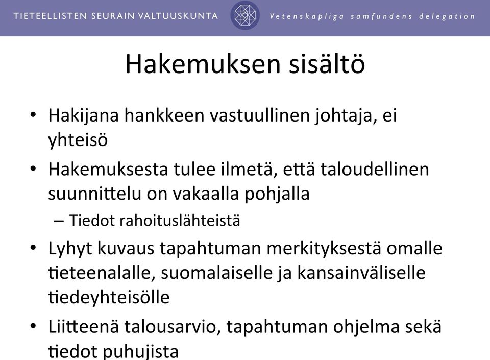 rahoituslähteistä Lyhyt kuvaus tapahtuman merkityksestä omalle $eteenalalle,