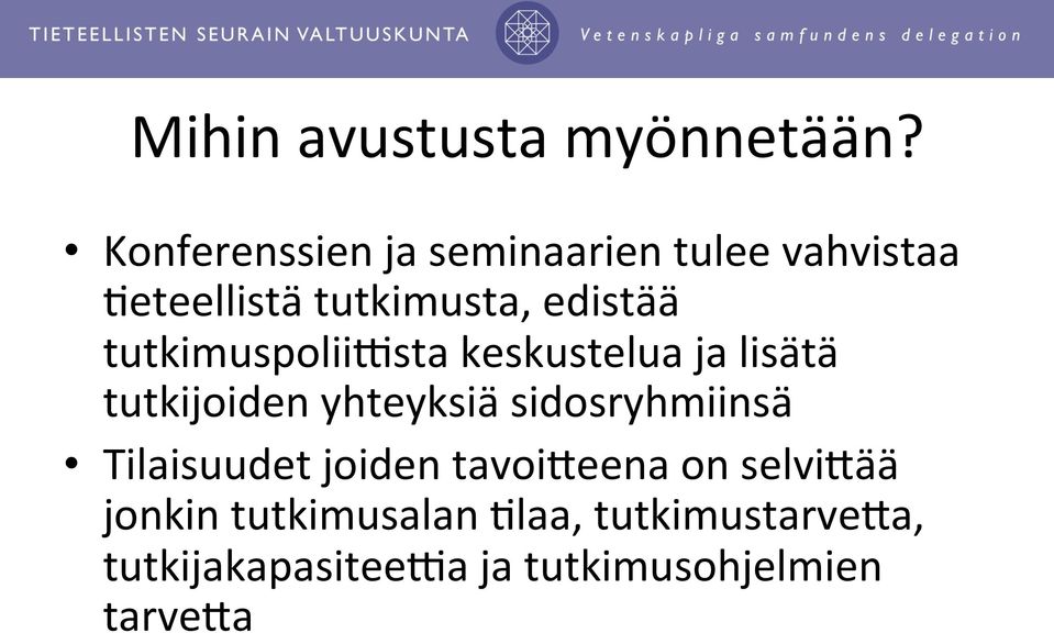 tutkimuspoliilsta keskustelua ja lisätä tutkijoiden yhteyksiä sidosryhmiinsä