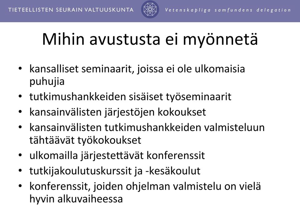 tutkimushankkeiden valmisteluun tähtäävät työkokoukset ulkomailla järjestejävät konferenssit