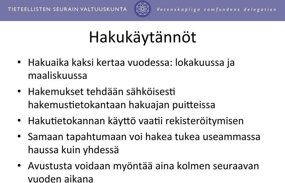 Haku$etokannan käyjö vaa$i rekisteröitymisen Samaan tapahtumaan voi hakea