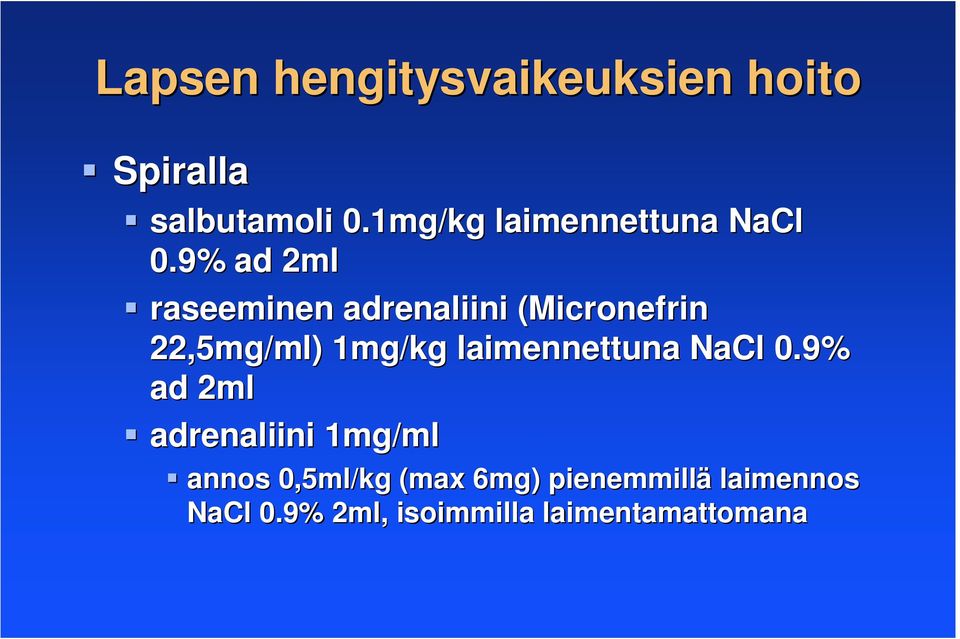 9% ad 2ml raseeminen adrenaliini (Micronefrin( 22,5mg/ml) 9% ad 2ml