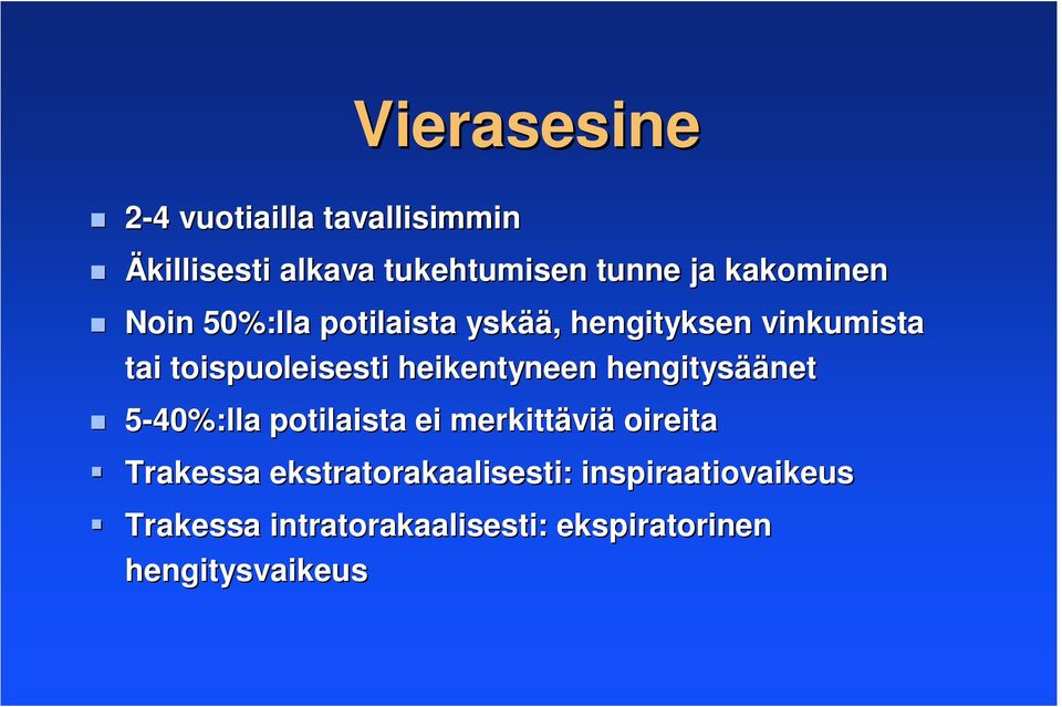 heikentyneen hengitysää äänet 5-40%:lla potilaista ei merkittävi viä oireita Trakessa