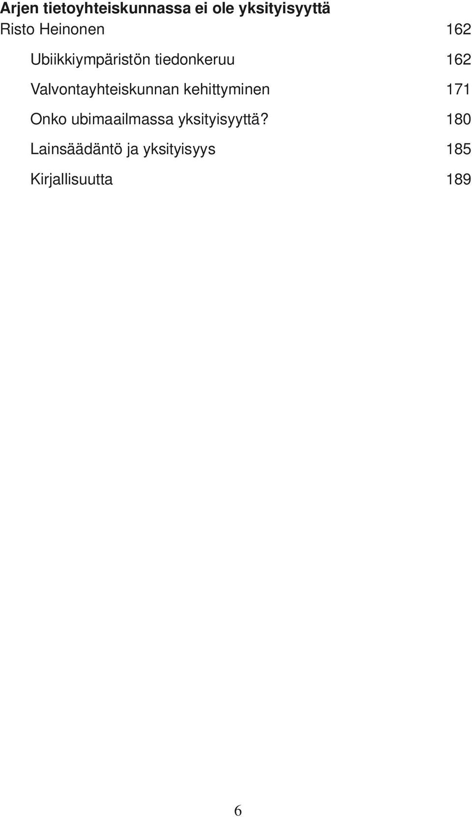 Valvontayhteiskunnan kehittyminen 171 Onko ubimaailmassa