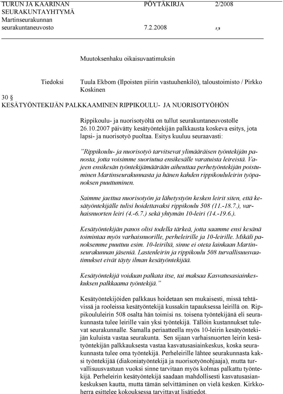 seurakuntaneuvostolle 26.10.2007 päivätty kesätyöntekijän palkkausta koskeva esitys, jota lapsi- ja nuorisotyö puoltaa.