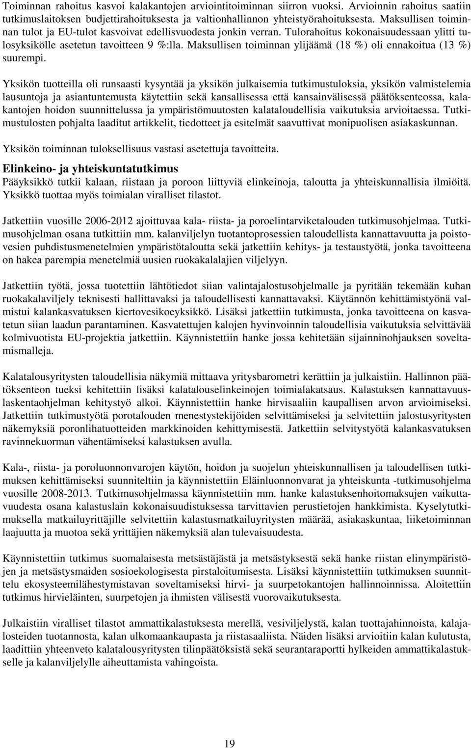 Maksullisen toiminnan ylijäämä (18 %) oli ennakoitua (13 %) suurempi.