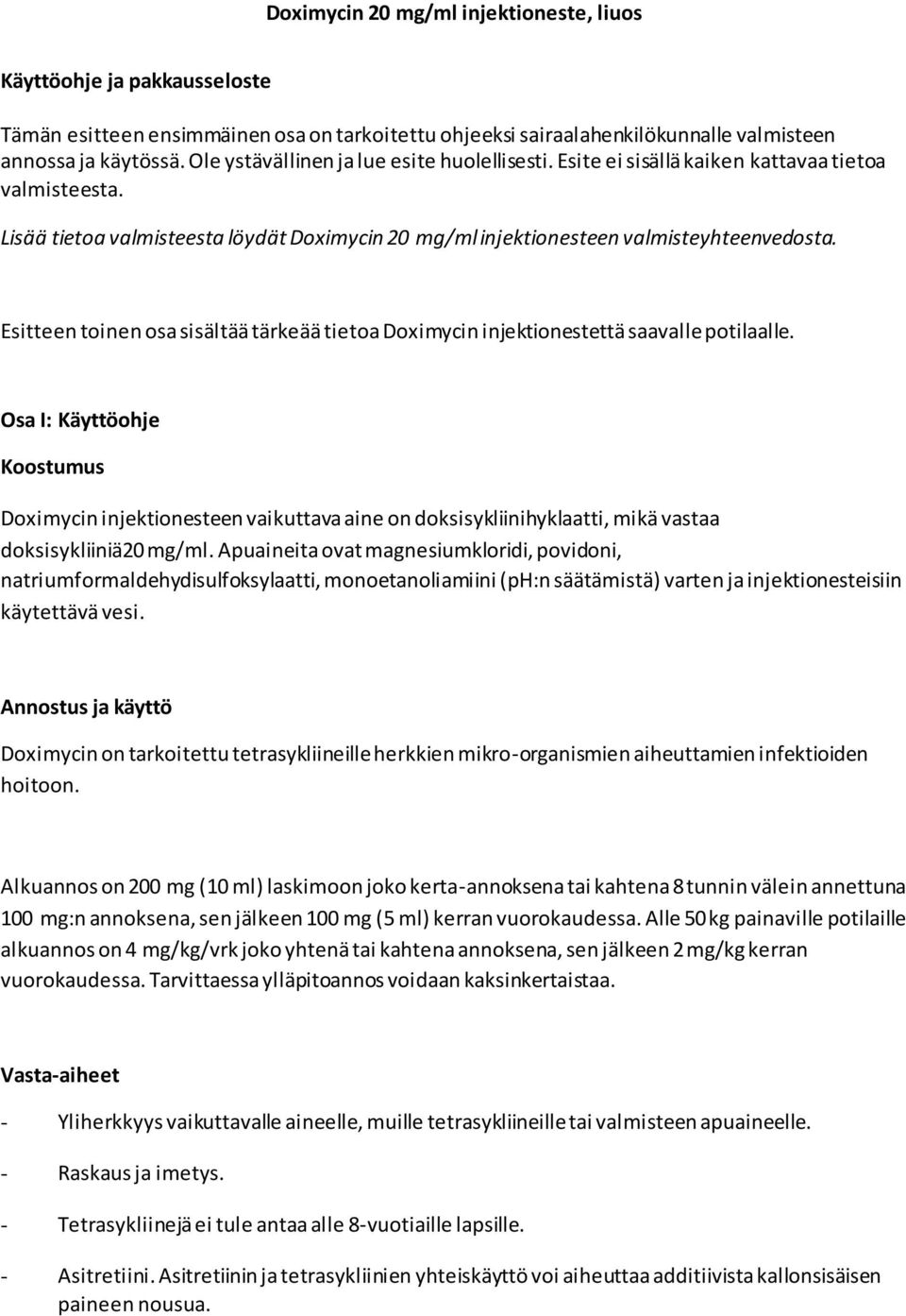 Esitteen toinen osa sisältää tärkeää tietoa Doximycin injektionestettä saavalle potilaalle.