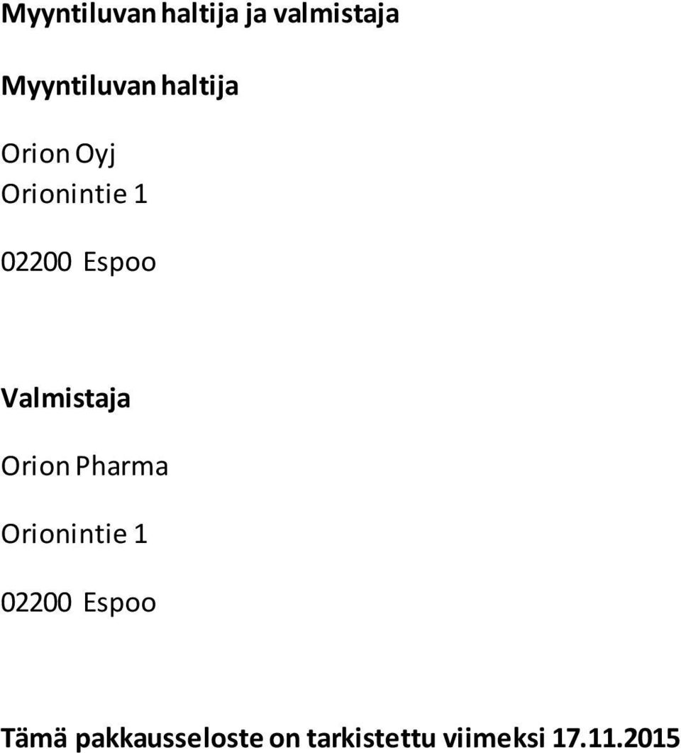 Valmistaja Orion Pharma Orionintie 1 02200