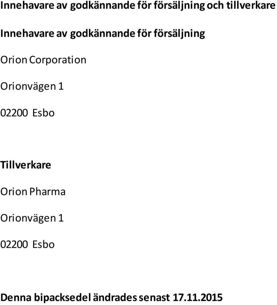 Corporation Orionvägen 1 02200 Esbo Tillverkare Orion