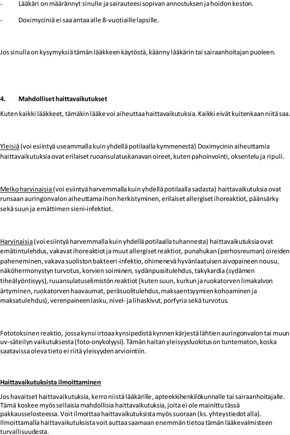 Kaikki eivät kuitenkaan niitä saa.