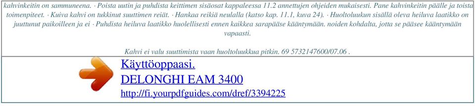 Hankaa reikiä neulalla (katso kap. 11.1, kuva 24).