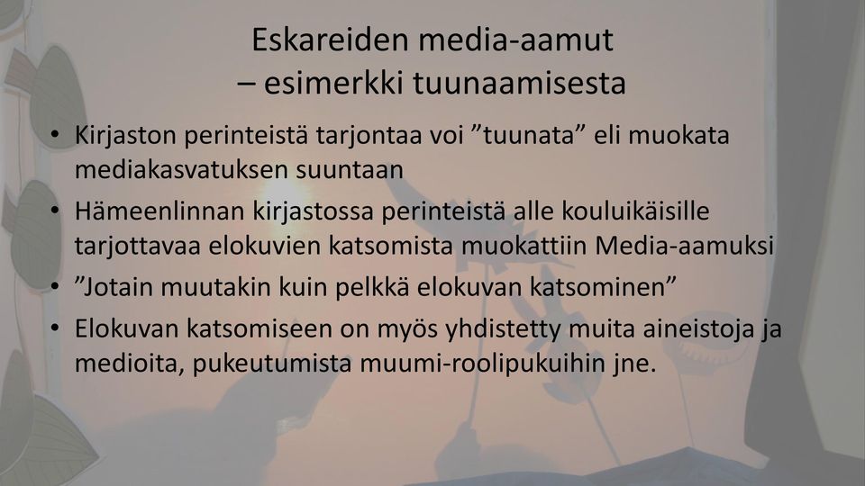 tarjottavaa elokuvien katsomista muokattiin Media-aamuksi Jotain muutakin kuin pelkkä elokuvan