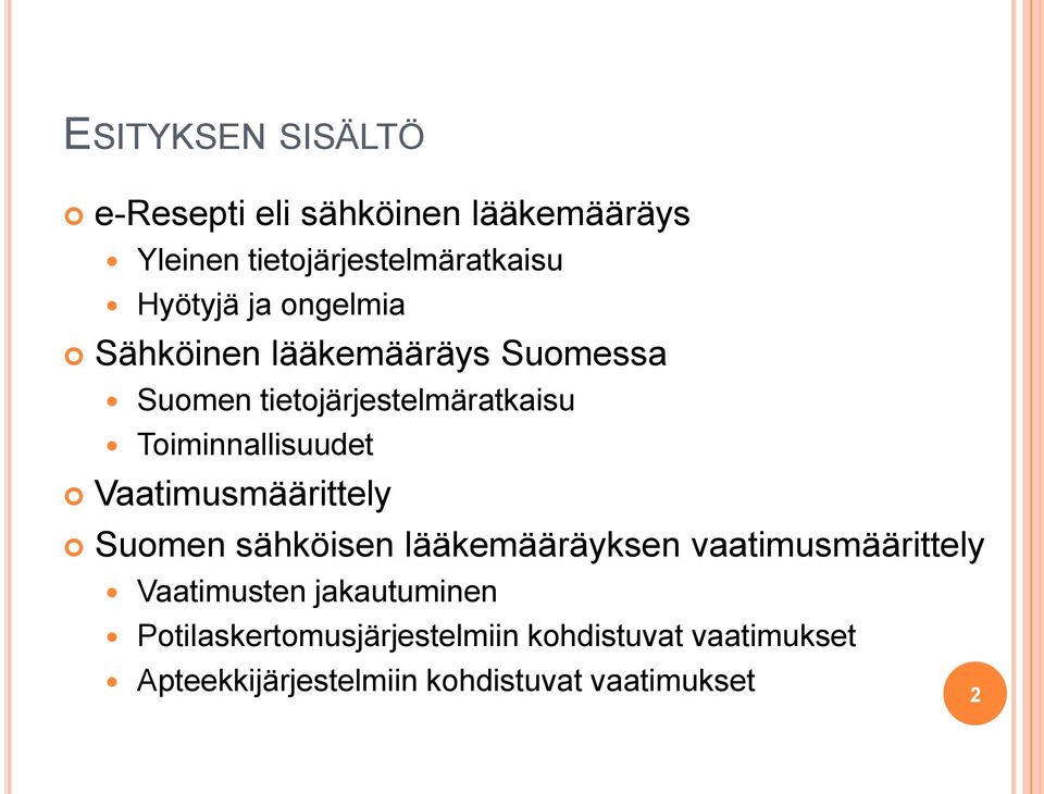 Vaatimusmäärittely Suomen sähköisen lääkemääräyksen vaatimusmäärittely Vaatimusten jakautuminen