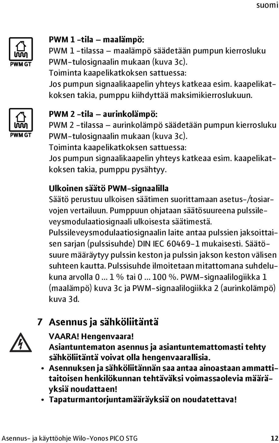 PWM 2 -tila aurinkolämpö: PWM 2 -tilassa aurinkolämpö säädetään pumpun kierrosluku PWM-tulosignaalin mukaan (kuva 3c).