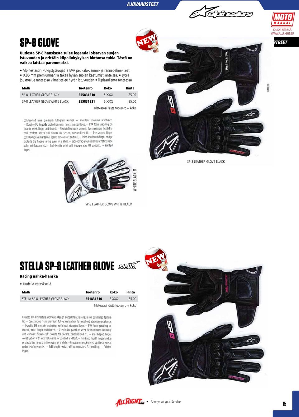 Lycra joustoalue ranteessa viimeistelee hyvän istuvuuden Tuplasuljenta ranteessa SP-8 LEATHER GLOVE BLACK 355831310 S-XXXL 85,00 SP-8 LEATHER GLOVE WHITE BLACK 355831321