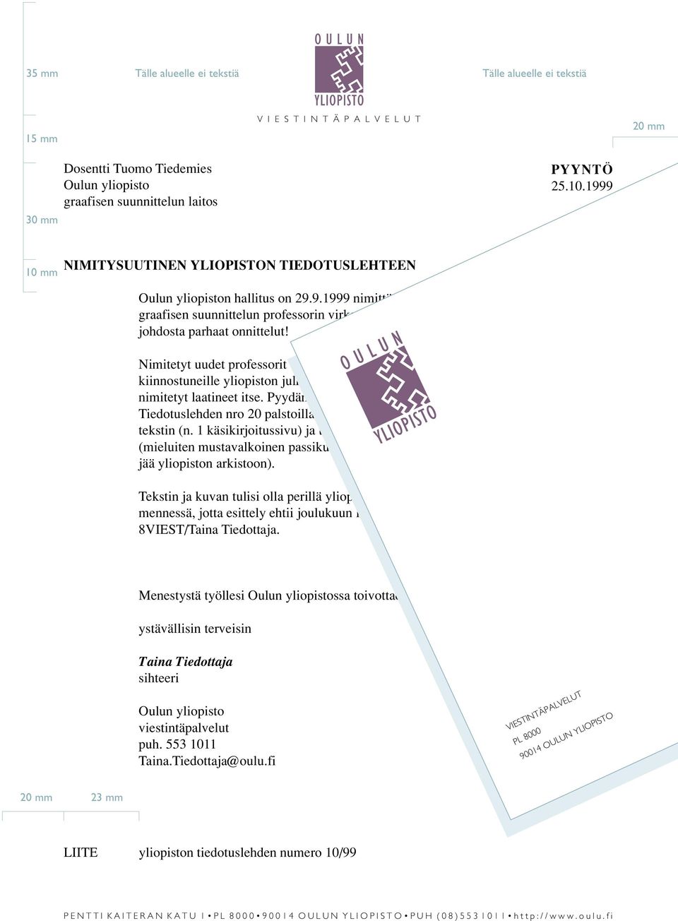 9.2004, minkä johdosta parhaat onnittelut! Nimitetyt uudet professorit esittäytyvät jo perinteisesti yliopistoyhteisölle ja muille kiinnostuneille yliopiston julkaisemassa Tiedotuslehdessä.