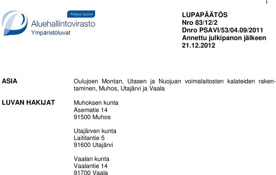 2012 1 ASIA LUVAN HAKIJAT Oulujoen Montan, Utasen ja Nuojuan voimalaitosten