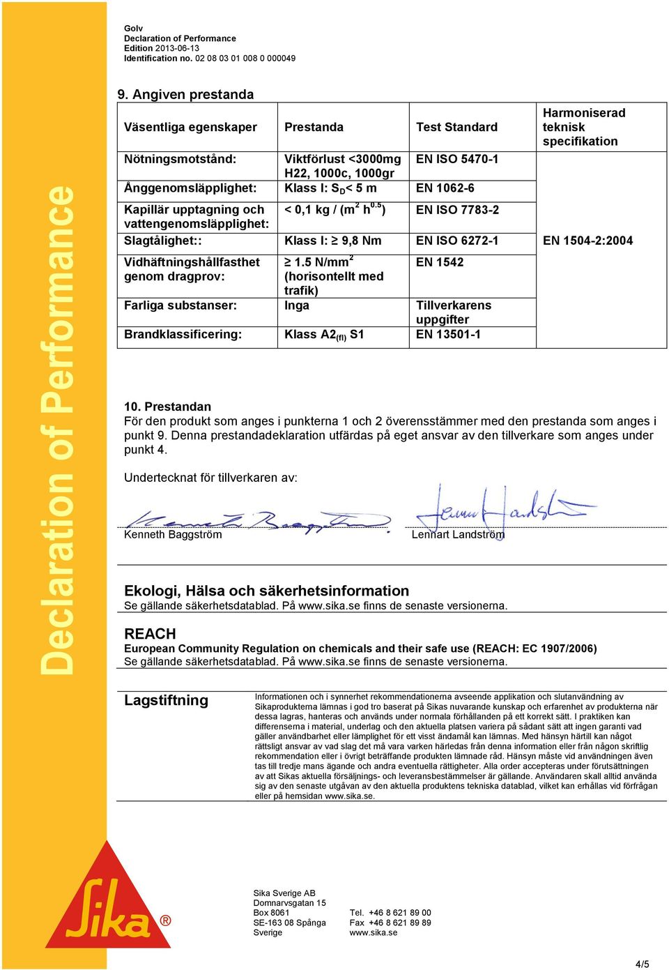 teknisk specifikation Kapillär upptagning och < 0,1 kg / (m 2 h 0.