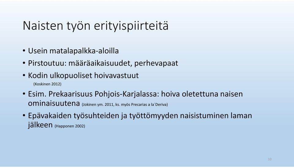 Prekaarisuus Pohjois-Karjalassa: hoiva oletettuna naisen ominaisuutena (Jokinen ym.