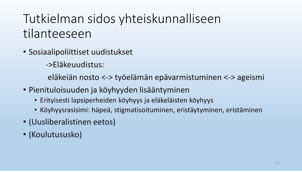 ja köyhyyden lisääntyminen Erityisesti lapsiperheiden köyhyys ja eläkeläisten köyhyys