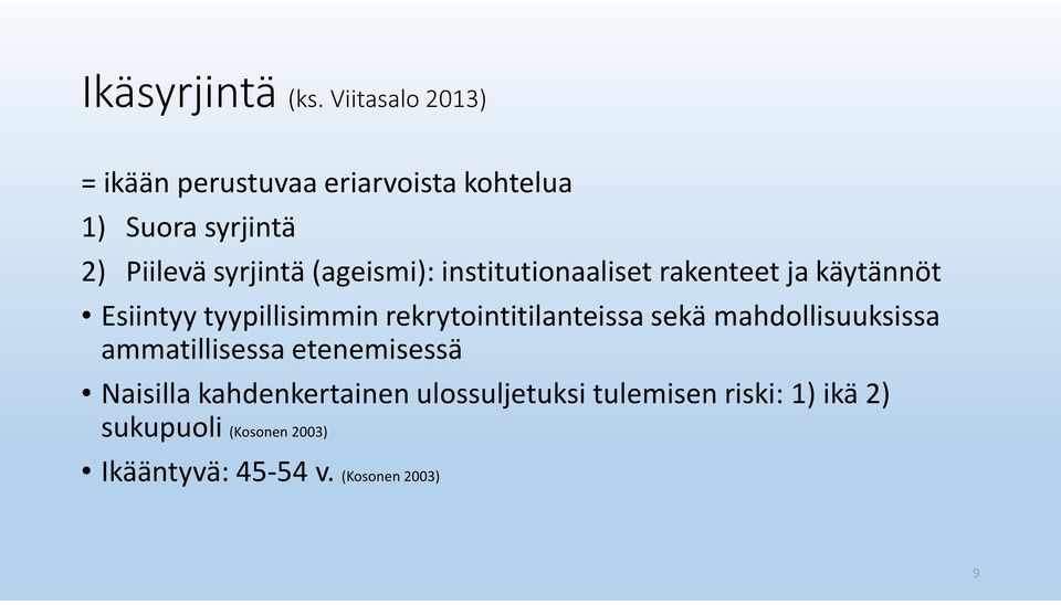 (ageismi): institutionaaliset rakenteet ja käytännöt Esiintyy tyypillisimmin