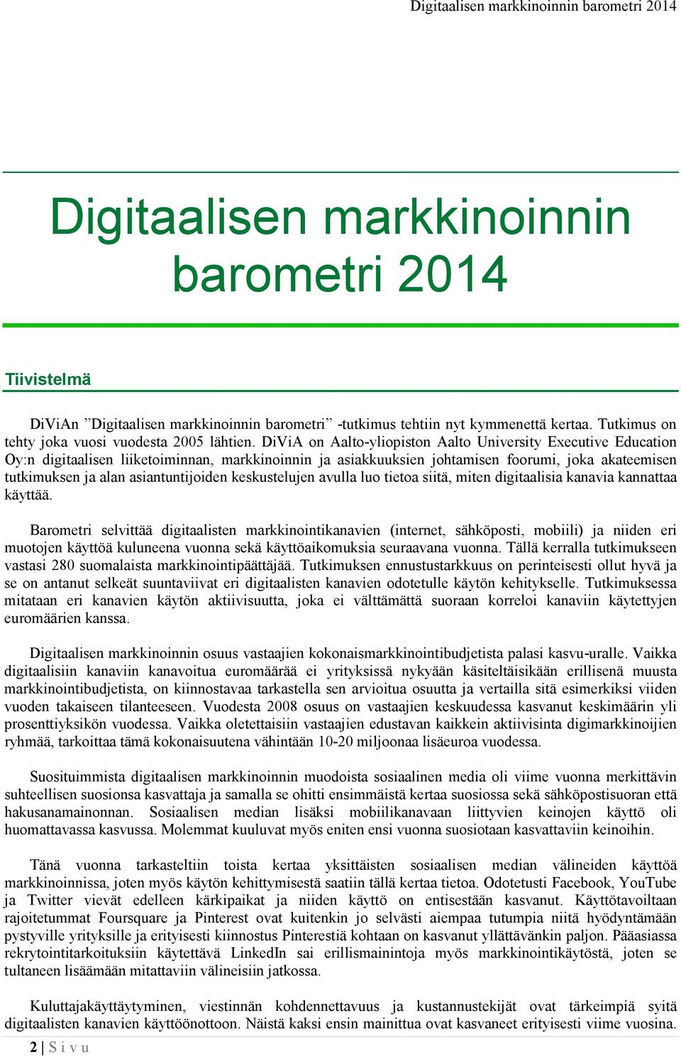 asiantuntijoiden keskustelujen avulla luo tietoa siitä, miten digitaalisia kanavia kannattaa käyttää.