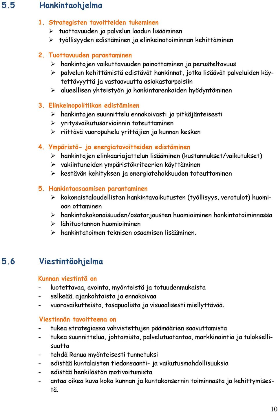 asiakastarpeisiin alueellisen yhteistyön ja hankintarenkaiden hyödyntäminen 3.