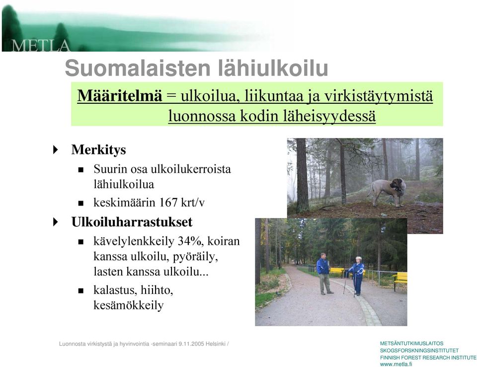 keskimäärin 167 krt/v Ulkoiluharrastukset kävelylenkkeily 34%, koiran kanssa ulkoilu,